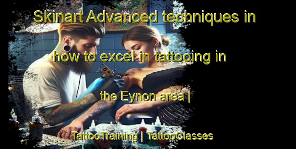 Skinart Advanced techniques in how to excel in tattooing in the Eynon area | TattooTraining | TattooClasses | SkinartTraining-United States